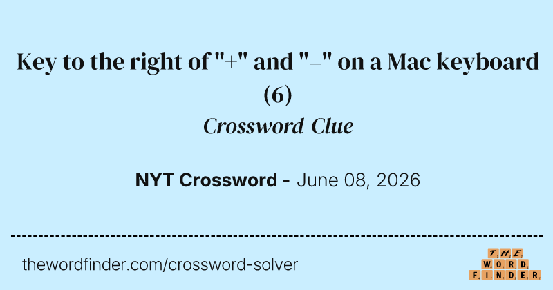 Key to the right of "+" and "=" on a Mac keyboard crossword clue image
