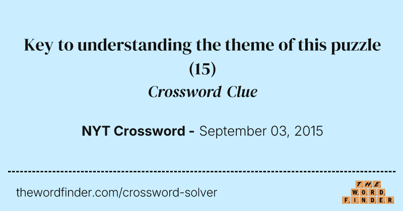 Key to understanding the theme of this puzzle crossword clue image