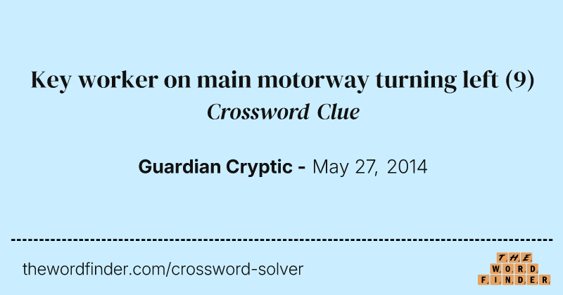 Key worker on main motorway turning left crossword clue image