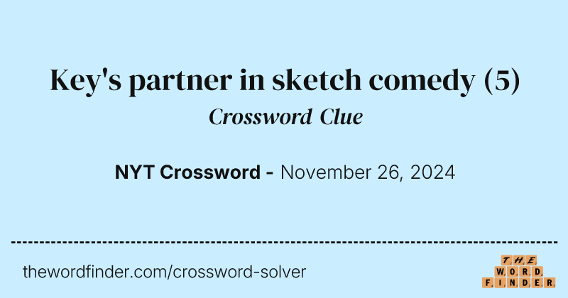 Key's partner in sketch comedy crossword clue image