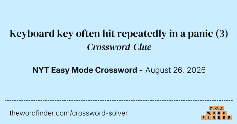 Keyboard key often hit repeatedly in a panic crossword clue image