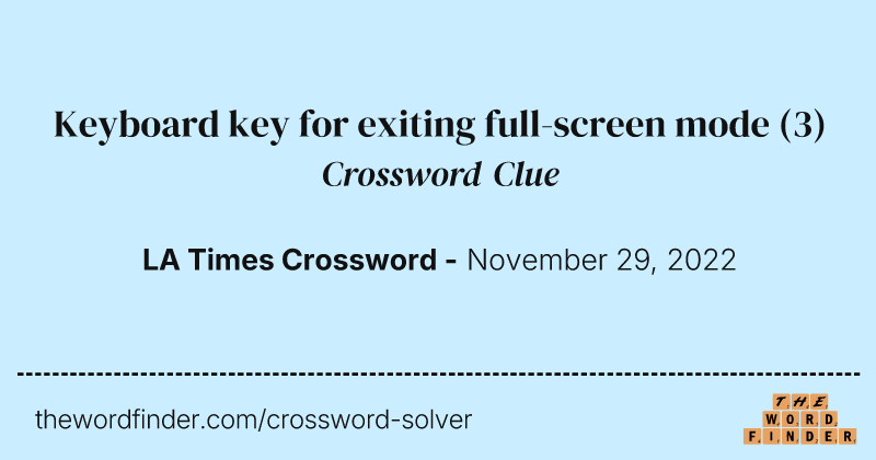 Keyboard key for exiting full-screen mode crossword clue image
