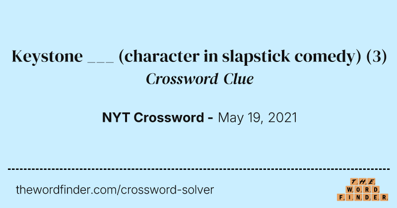 Keystone ___ (character in slapstick comedy) crossword clue image