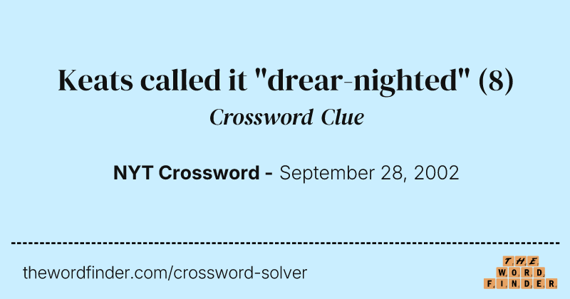 Keats called it "drear-nighted" crossword clue image