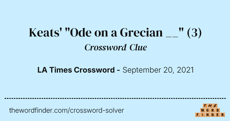 Keats' "Ode on a Grecian __" crossword clue image