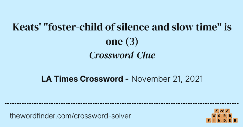 Keats' "foster-child of silence and slow time" is one crossword clue image