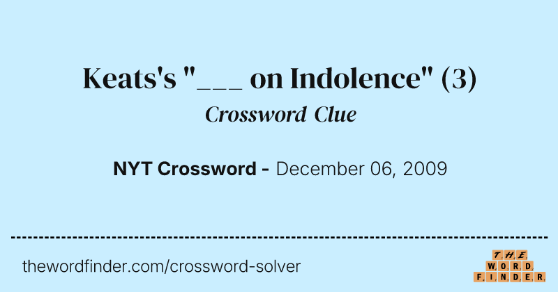 Keats's "___ on Indolence" crossword clue image