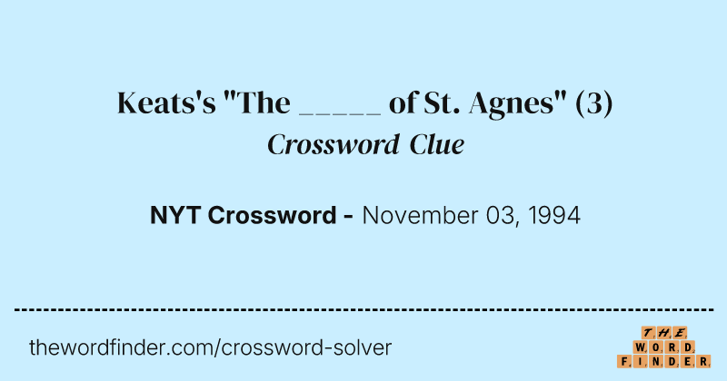 Keats's "The _____ of St. Agnes" crossword clue image
