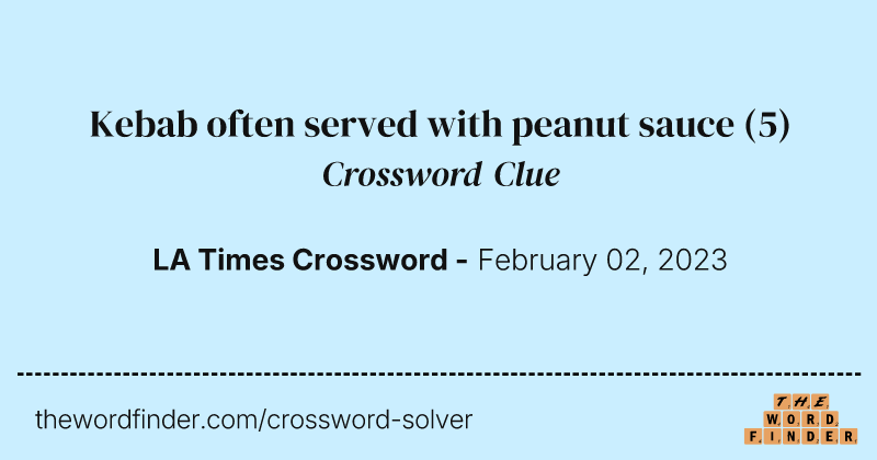 Kebab often served with peanut sauce crossword clue image