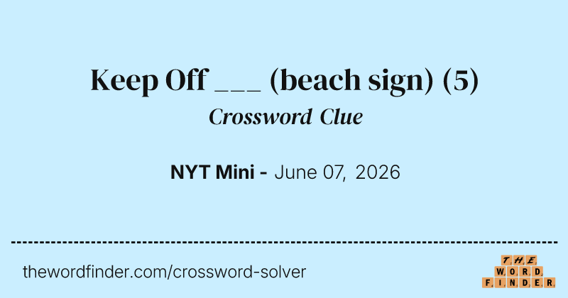 Keep Off ___ (beach sign) crossword clue image