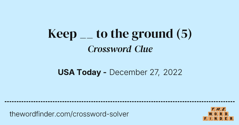 Keep __ to the ground crossword clue image