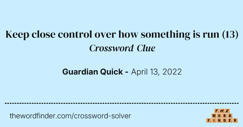 Keep close control over how something is run crossword clue image
