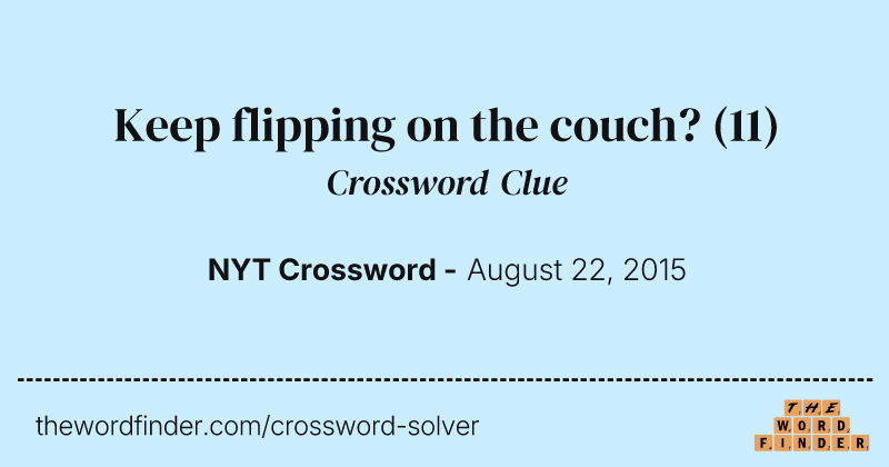 Keep flipping on the couch? crossword clue image