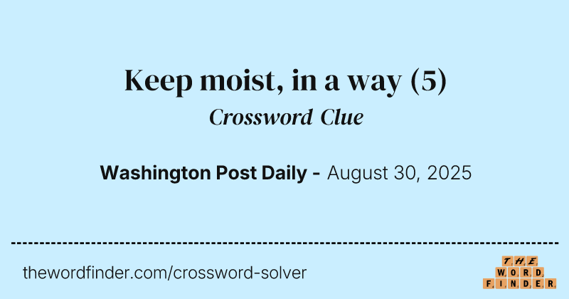 Keep moist, in a way crossword clue image