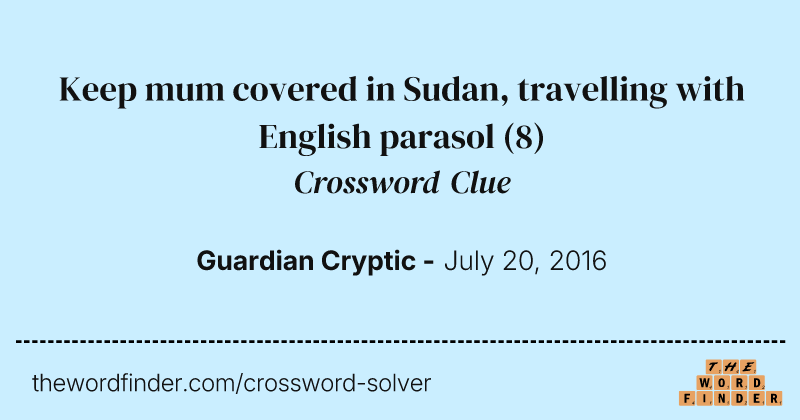 Keep mum covered in Sudan, travelling with English parasol crossword clue image