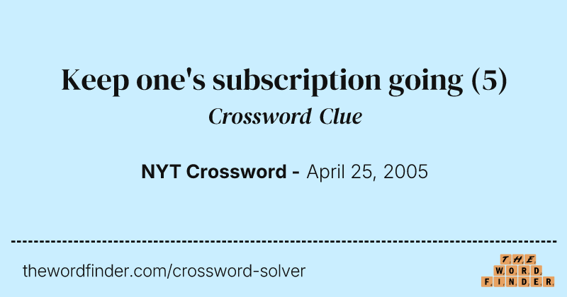 Keep one's subscription going crossword clue image