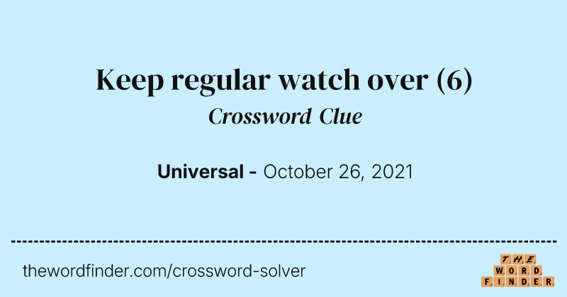 Keep regular watch over crossword clue image