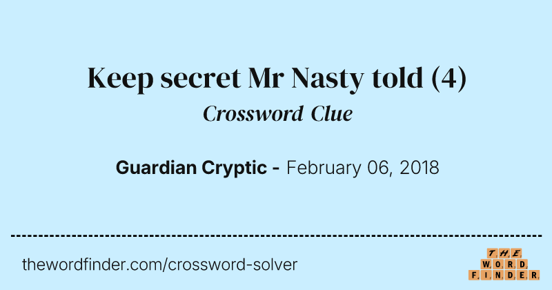 Keep secret Mr Nasty told crossword clue image