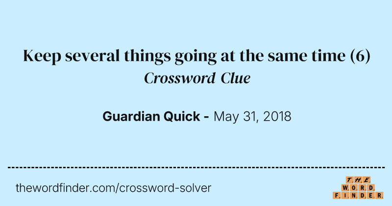 Keep several things going at the same time crossword clue image