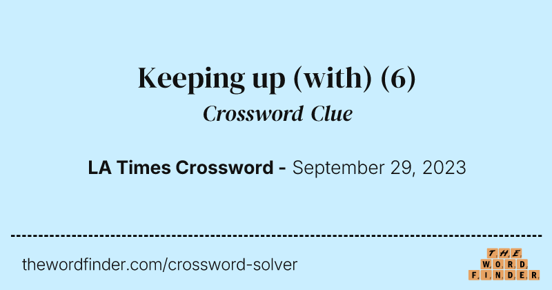 Keeping up (with) crossword clue image