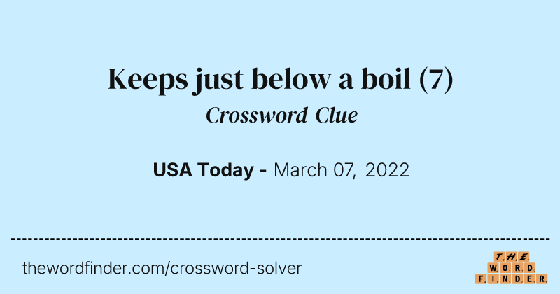 Keeps just below a boil crossword clue image