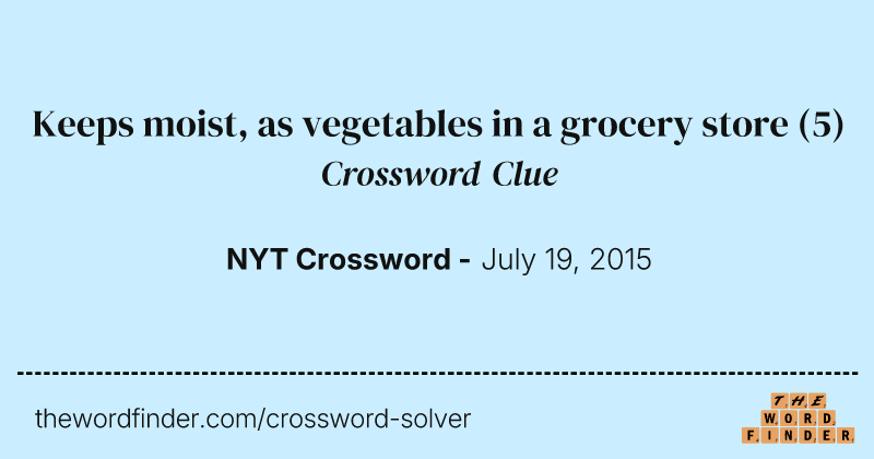 Keeps moist, as vegetables in a grocery store crossword clue image