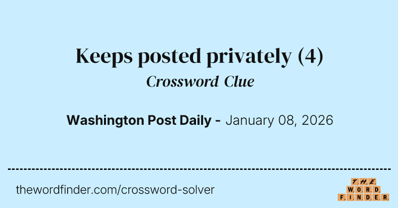 Keeps posted privately crossword clue image