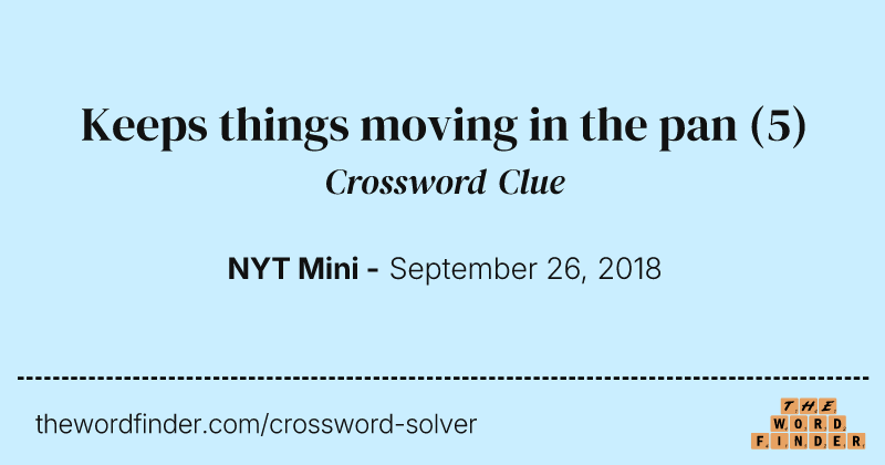 Keeps things moving in the pan crossword clue image