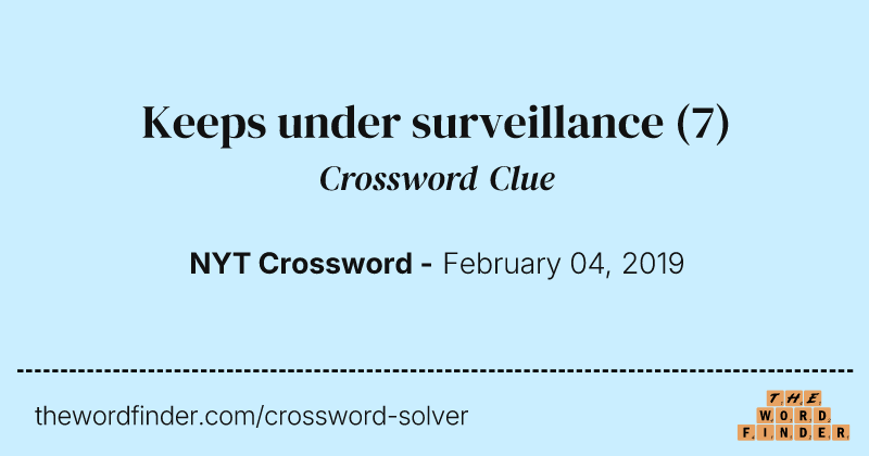 Keeps under surveillance crossword clue image