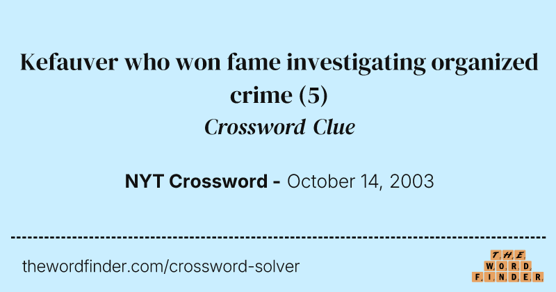 Kefauver who won fame investigating organized crime crossword clue image