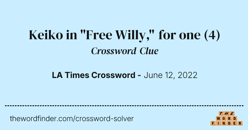 Keiko in "Free Willy," for one crossword clue image