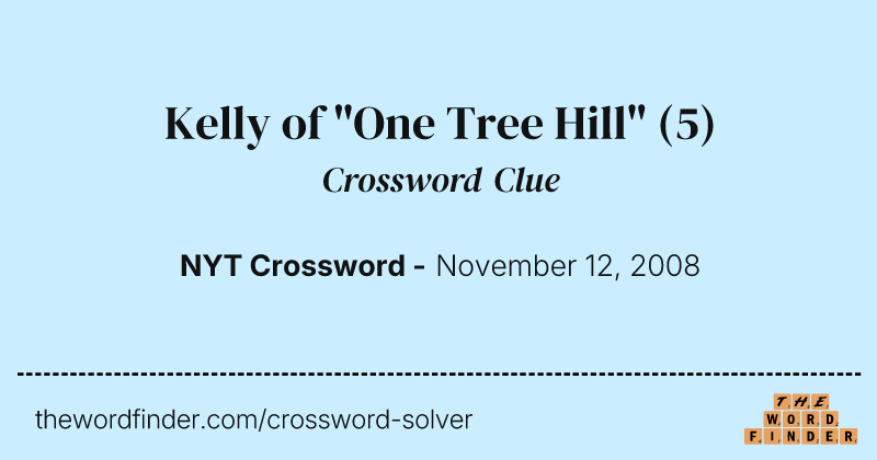 Kelly of "One Tree Hill" crossword clue image