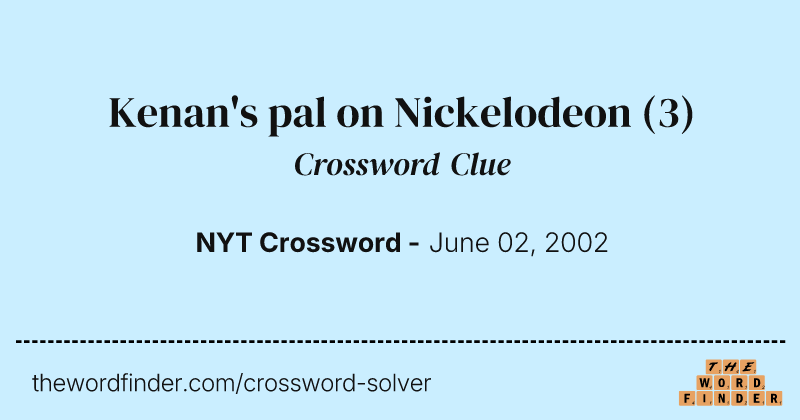 Kenan's pal on Nickelodeon crossword clue image