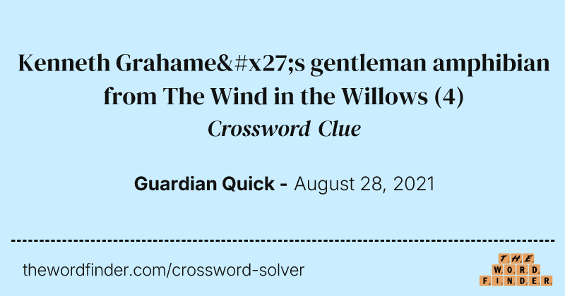 Kenneth Grahame's gentleman amphibian from The Wind in the Willows crossword clue image