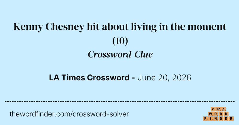 Kenny Chesney hit about living in the moment crossword clue image