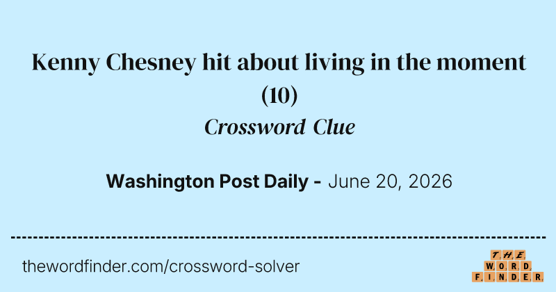 Kenny Chesney hit about living in the moment crossword clue image