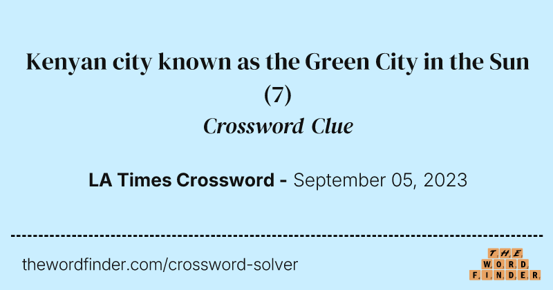 Kenyan city known as the Green City in the Sun crossword clue image