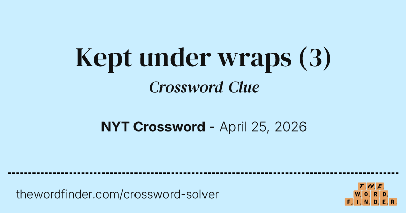 Kept under wraps crossword clue image