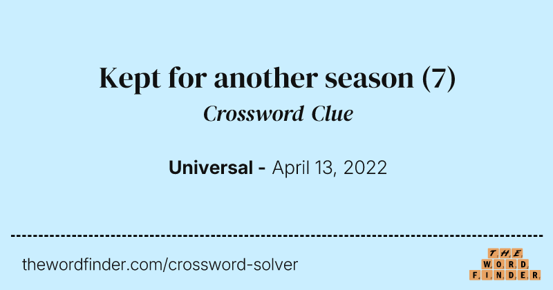 Kept for another season crossword clue image