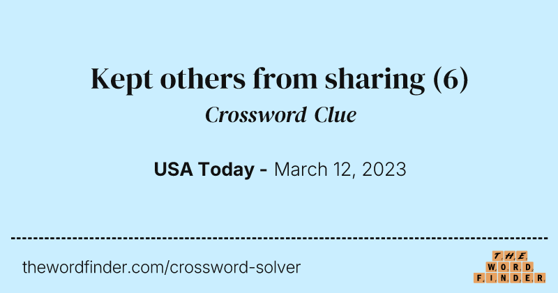 Kept others from sharing crossword clue image