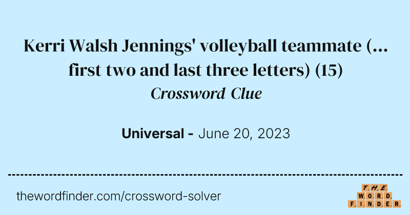 Kerri Walsh Jennings' volleyball teammate (... first two and last three letters) crossword clue image