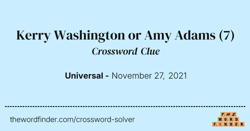 Kerry Washington or Amy Adams crossword clue image