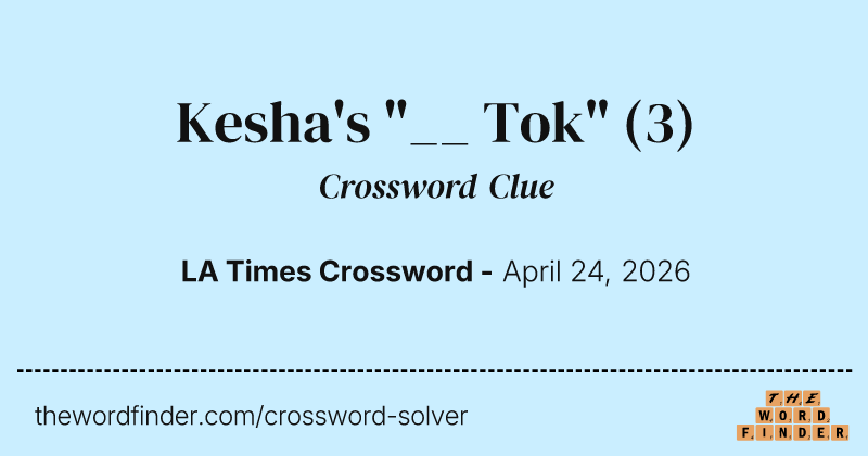 Kesha's "__ Tok" crossword clue image