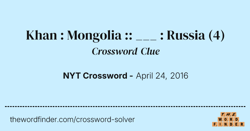 Khan : Mongolia :: ___ : Russia crossword clue image