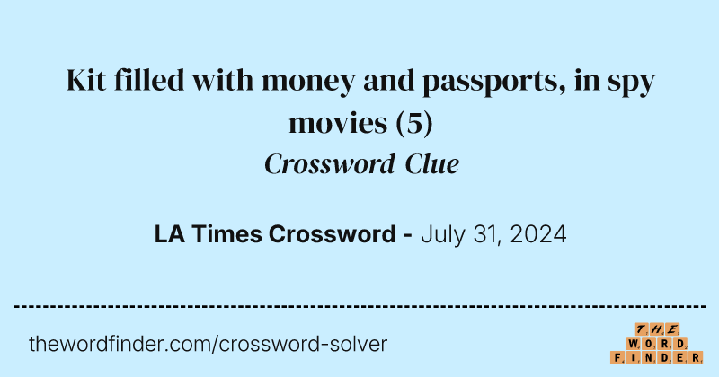 Kit filled with money and passports, in spy movies crossword clue image