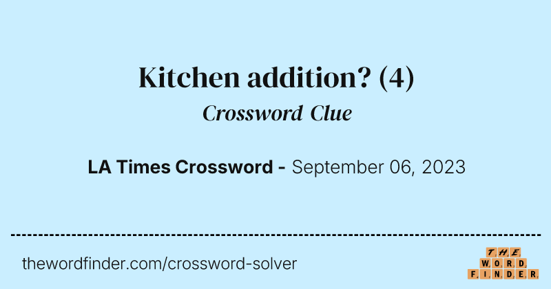 Kitchen addition? crossword clue image