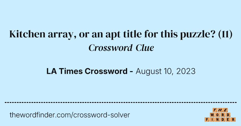 Kitchen array, or an apt title for this puzzle? crossword clue image