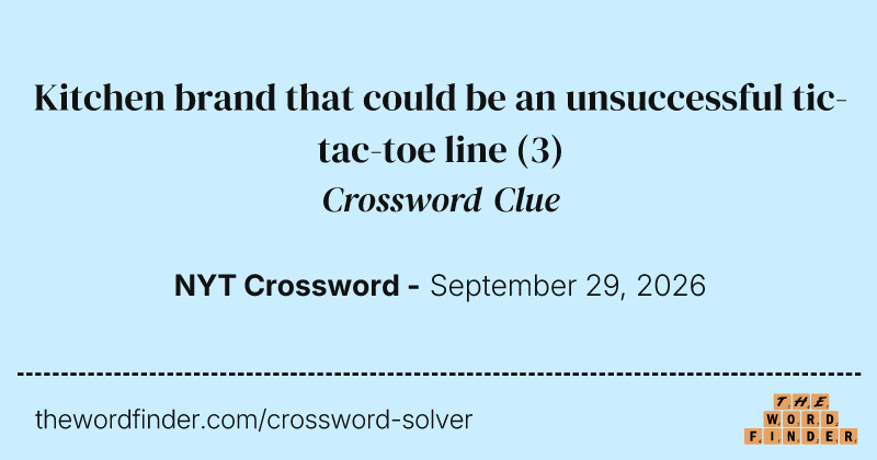 Kitchen brand that could be an unsuccessful tic-tac-toe line crossword clue image