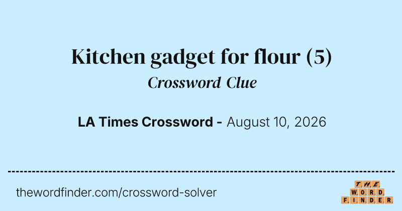Kitchen gadget for flour crossword clue image