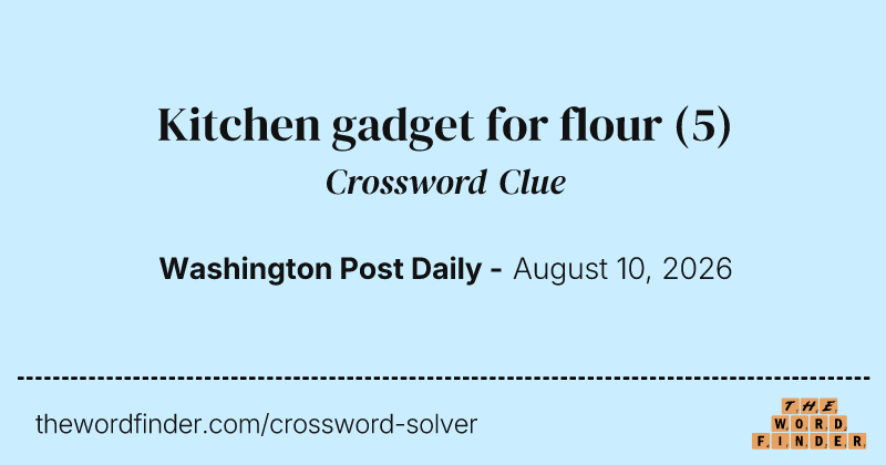 Kitchen gadget for flour crossword clue image